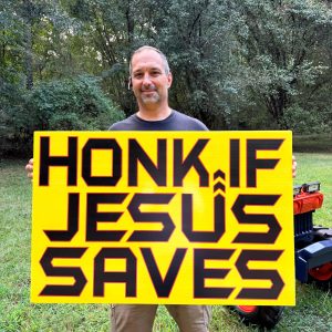 HONK IF JESUS SAVES Street Evangelism Sign, 24” x 36”